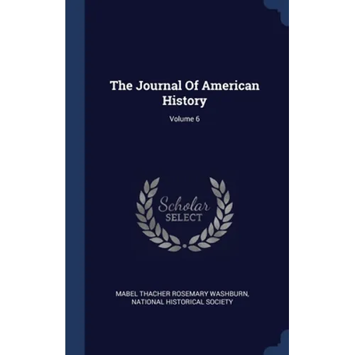 The Journal Of American History; Volume 6