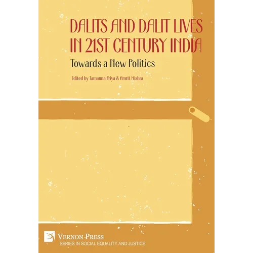 Dalits and Dalit Lives in 21st Century India: Towards a New Politics