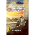 Mutterings of an Old Hawaiian Man