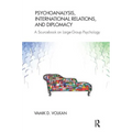 Psychoanalysis, International Relations, and Diplomacy: A Sourcebook on Large-Group Psychology