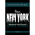 Going Around the Big Apple: You're New York Experience Travel Journal