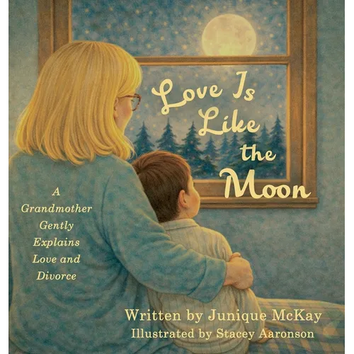 Love Is Like the Moon: A Grandmother Gently Explains Love and Divorce