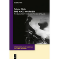 The Nazi Worker: The Culture of Work and the End of Class