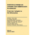 Essential Papers on Judaism and Christianity in Conflict