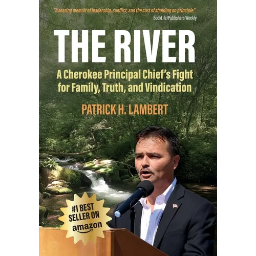 The River: A Cherokee Principal Chief's Fight for Family, Truth, and Vindication