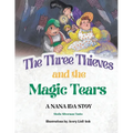 The Three Thieves and the Magic Tears: A Nana Ida Story