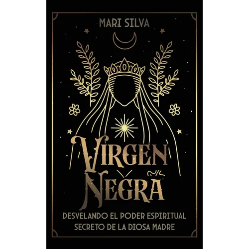 Virgen Negra: Desvelando el poder espiritual secreto de la Diosa Madre