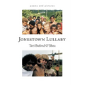Jonestown Lullaby: Poems and Pictures