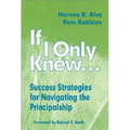 If I Only Knew...: Success Strategies for Navigating the Principalship