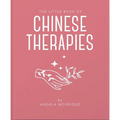 The Little Book of Ancient Chinese Therapies: A Clear and Accessible Introduction to Traditional Chinese Medicine