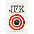 The Assassination of Jfk: Minute by Minute