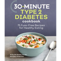 30-Minute Type 2 Diabetes Cookbook: 75 Fuss-Free Recipes for Healthy Eating