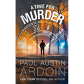 A Time for Murder: A Hardboiled Murder Mystery with a Time-Travel Twist
