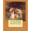 An Ideal Husband . by: Oscar Wilde (World's Classics)