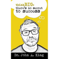 Think Big: There's No Secret to Success
