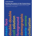 Teaching Vocabulary in the Content Areas: Engaging Students in Morphology and Word Curiosity to Deepen Comprehension in Every Subject
