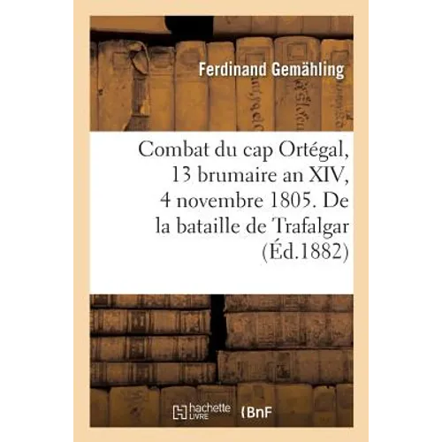 Combat Du Cap Ortégal, 13 Brumaire an XIV, 4 Novembre 1805. Épilogue de la Bataille de Trafalgar
