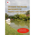 Cruising the Inland Waterways of France and Belgium: A guide to cruising the rivers and canals, with details of locks, moorings and facilities on each