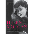 Helen Morgan: The Original Torch Singer and Ziegfeld's Last Star