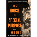 The House of Special Purpose: A Novel by the Author of the Heart's Invisible Furies