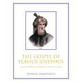 The Gospel of Flavius Josephus: Savior of Rabbinic Judaism or Traitor of Israel?