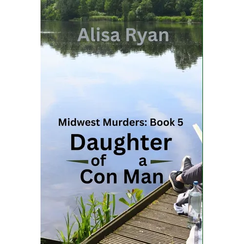 Daughter of a Con Man: Midwest Murders: Book 5