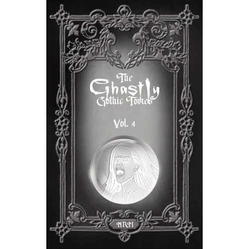 The Ghastly Gothic Tomes Vol. 4