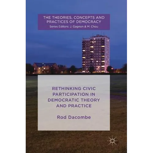 Rethinking Civic Participation in Democratic Theory and Practice