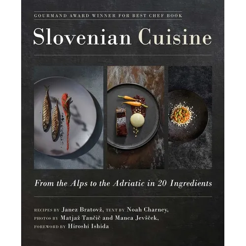 Slovenian Cuisine: From the Alps to the Adriatic in 20 Ingredients