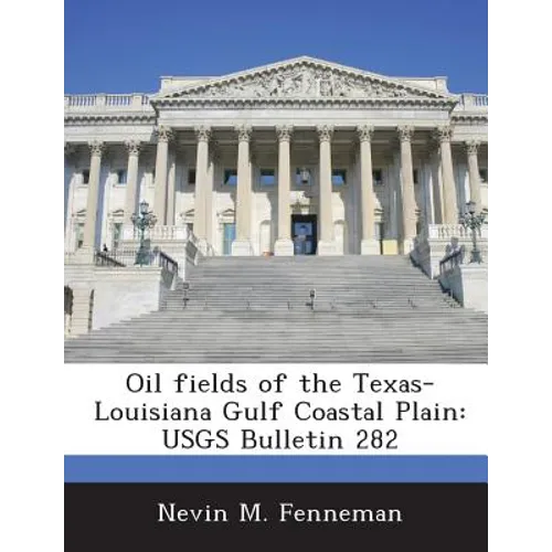 Oil fields of the Texas-Louisiana Gulf Coastal Plain: USGS Bulletin 282
