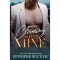 Claiming What's Mine: A Forbidden, Forced Proximity Enemies-to-Lovers Romantic Suspense Novel