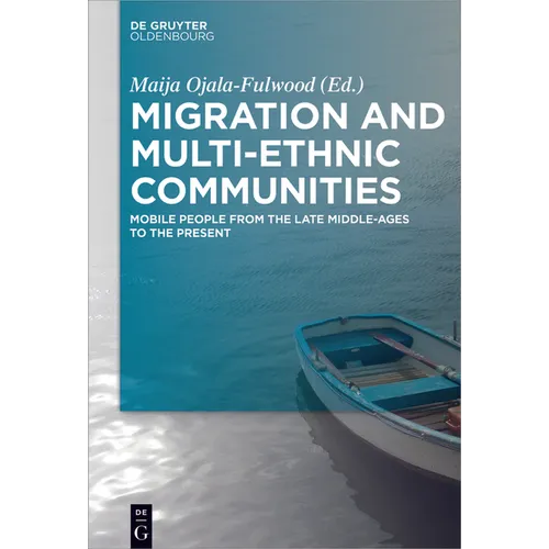 Migration and Multi-Ethnic Communities: Mobile People from the Late Middle Ages to the Present