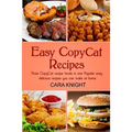 Easy CopyCat Recipes Three CopyCat recipe books in one: Popular easy and delicious recipes you can make at home