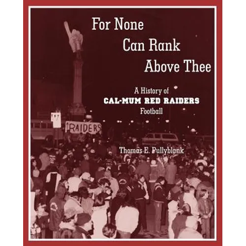 For None Can Rank Above Thee: A History of Cal-Mum Red Raiders Football