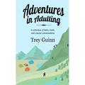 Adventures in Adulting: A collection of tales, trails, and crucial conversations