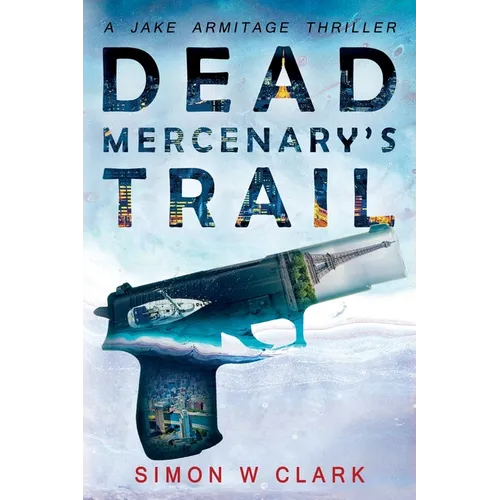 Dead Mercenary's Trail: Jake Armitage Thriller Book 2