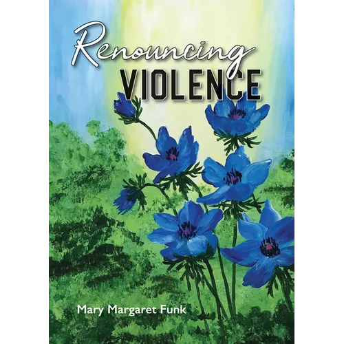 Renouncing Violence: Practice from the Monastic Tradition