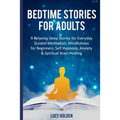 Bedtime Stories for Adults: 9 Relaxing Sleep Stories for Everyday Guided Meditation, Mindfulness for Beginners, Self Hypnosis, Anxiety & Spiritual