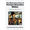 The Mysterious Cases of Private Detective Müller: Bilingual German-English Short Stories
