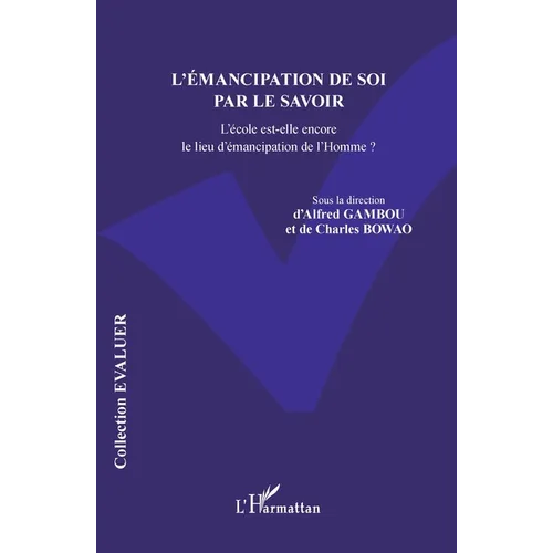 L'émancipation de soi par le savoir: L'école est-elle encore le lieu d'émancipation de l'Homme ?