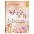 Unstoppable God: Hope-Filled Devotions and Prayers for Women