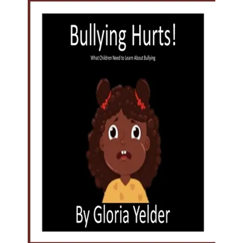 Bullying Hurts!: What Children Need to Learn About Bullying