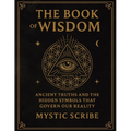 The Book of Wisdom: Unlock the Hidden Truths of Reality, of Symbols, and Sovereignty They Never Taught You