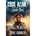 Code Name: Jane Doe: A Call to Action