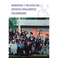 Memorias y Relatos del Deporte Paralímpico Colombiano