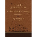 David Jeremiah Morning and Evening Devotions: Holy Moments in the Presence of God