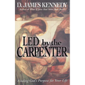 The Led by the Carpenter: Finding God's Purpose for Your Life!