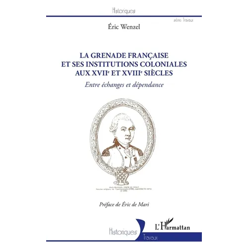 La Grenade française et ses institutions coloniales aux XVIIe et XVIIIe siècles: Entre échanges et dépendance