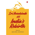 Sri Aurobindo and India's Rebirth