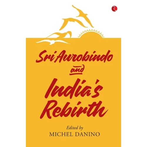Sri Aurobindo and India's Rebirth